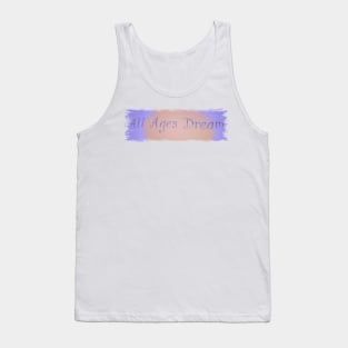 ALL AGES DREAM Tank Top